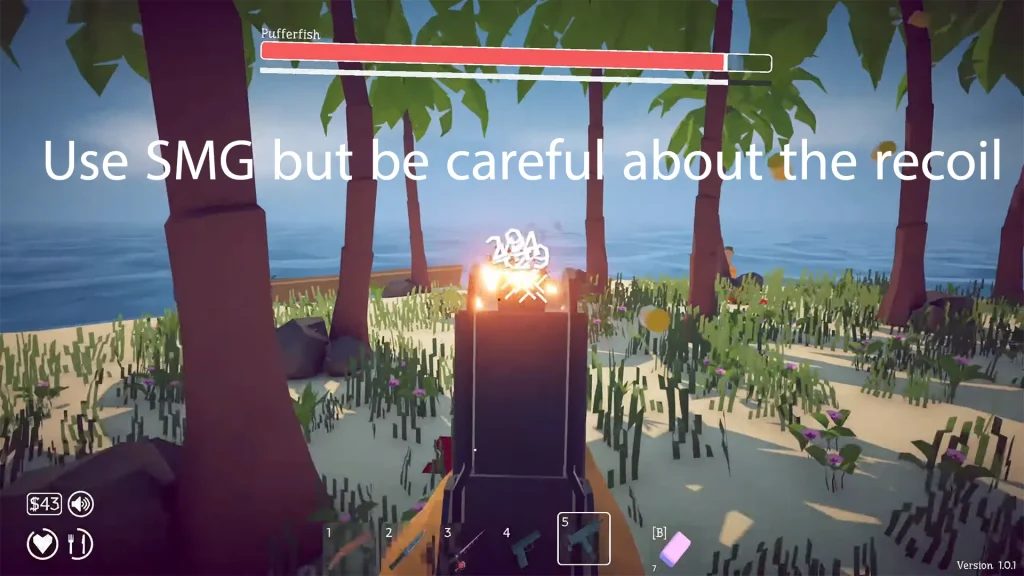 Use SMG for kiling Pufferfish