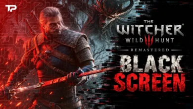 Witcher 3 Remastered Black Screen Fixes